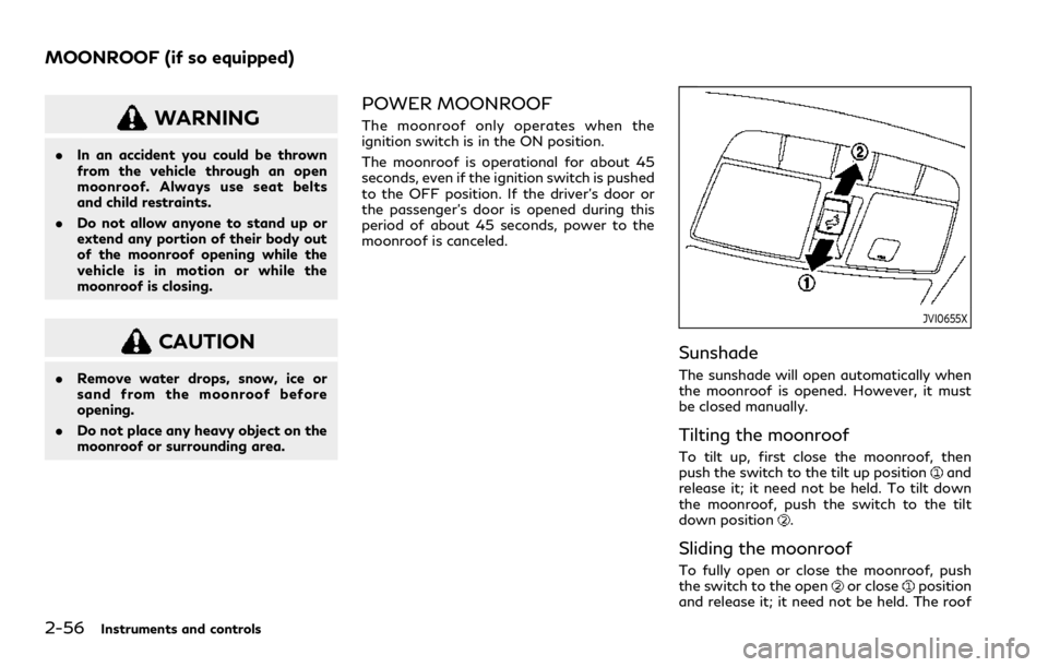 INFINITI Q50 2023 Manual PDF 2-56Instruments and controls
WARNING
.In an accident you could be thrown
from the vehicle through an open
moonroof. Always use seat belts
and child restraints.
. Do not allow anyone to stand up or
ext INFINITI Q50 2023 Manual PDF 2-56Instruments and controls
WARNING
.In an accident you could be thrown
from the vehicle through an open
moonroof. Always use seat belts
and child restraints.
. Do not allow anyone to stand up or
ext