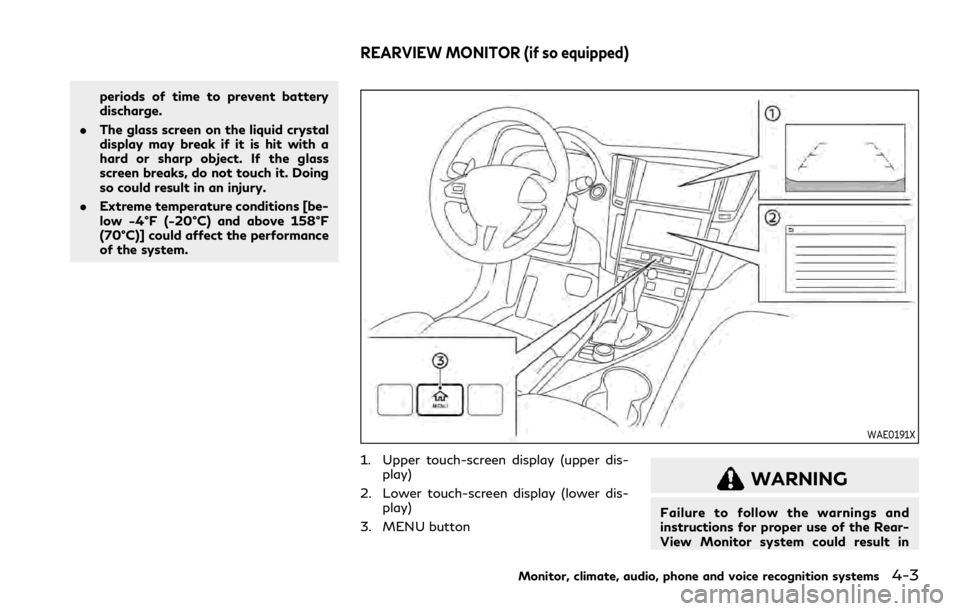 INFINITI Q50 2023 Owners Manual periods of time to prevent battery
discharge.
. The glass screen on the liquid crystal
display may break if it is hit with a
hard or sharp object. If the glass
screen breaks, do not touch it. Doing
so INFINITI Q50 2023 Owners Manual periods of time to prevent battery
discharge.
. The glass screen on the liquid crystal
display may break if it is hit with a
hard or sharp object. If the glass
screen breaks, do not touch it. Doing
so