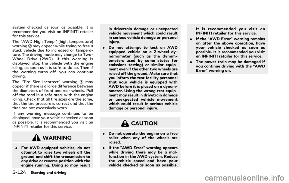 INFINITI Q50 2023 Service Manual 5-124Starting and driving
system checked as soon as possible. It is
recommended you visit an INFINITI retailer
for this service.
The “AWD High Temp.” (high temperature)
warning
may appear while tr INFINITI Q50 2023 Service Manual 5-124Starting and driving
system checked as soon as possible. It is
recommended you visit an INFINITI retailer
for this service.
The “AWD High Temp.” (high temperature)
warning
may appear while tr