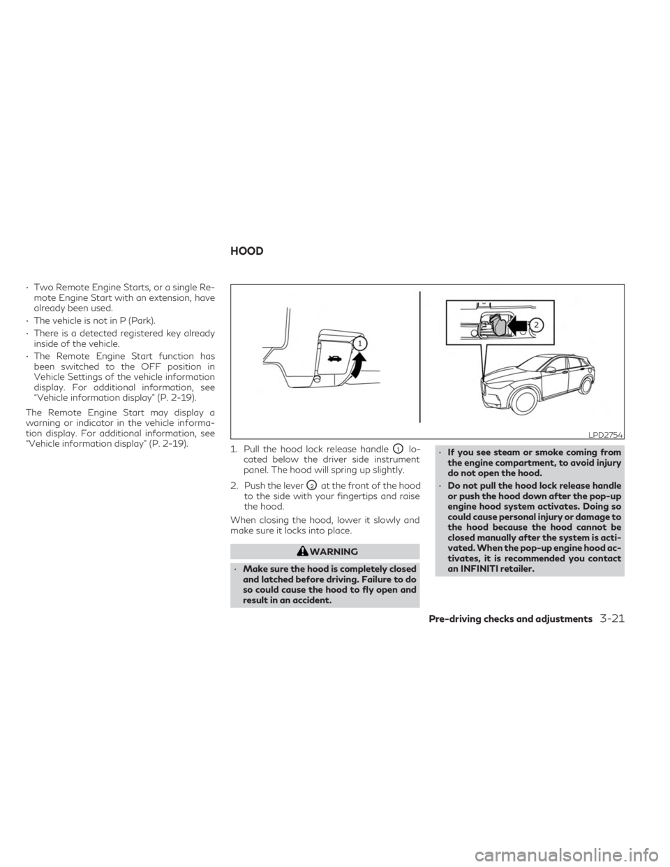 INFINITI QX50 2023 Owners Manual • Two Remote Engine Starts, or a single Re-mote Engine Start with an extension, have
already been used.
• The vehicle is not in P (Park).
• There is a detected registered key already inside of t INFINITI QX50 2023 Owners Manual • Two Remote Engine Starts, or a single Re-mote Engine Start with an extension, have
already been used.
• The vehicle is not in P (Park).
• There is a detected registered key already inside of t
