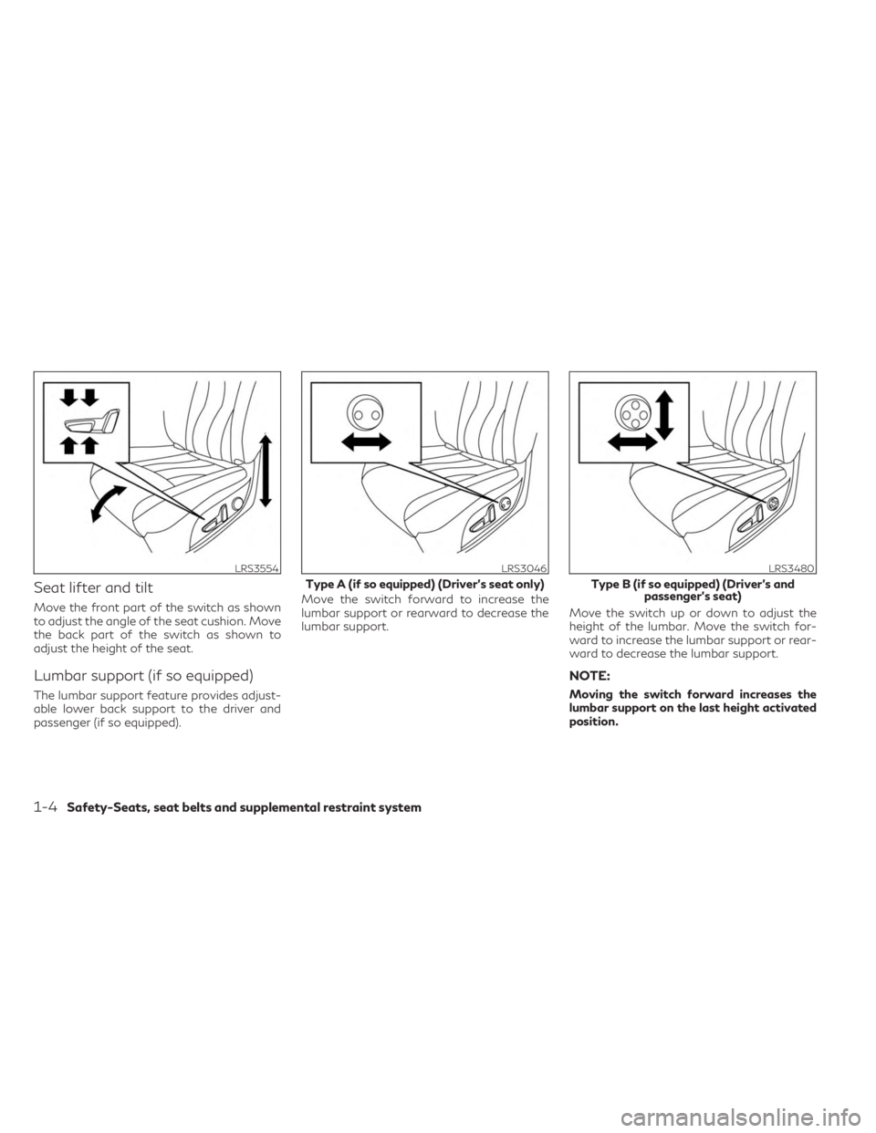 INFINITI QX50 2023 Owners Manual Seat lifter and tilt
Move the front part of the switch as shown
to adjust the angle of the seat cushion. Move
the back part of the switch as shown to
adjust the height of the seat.
Lumbar support (if 