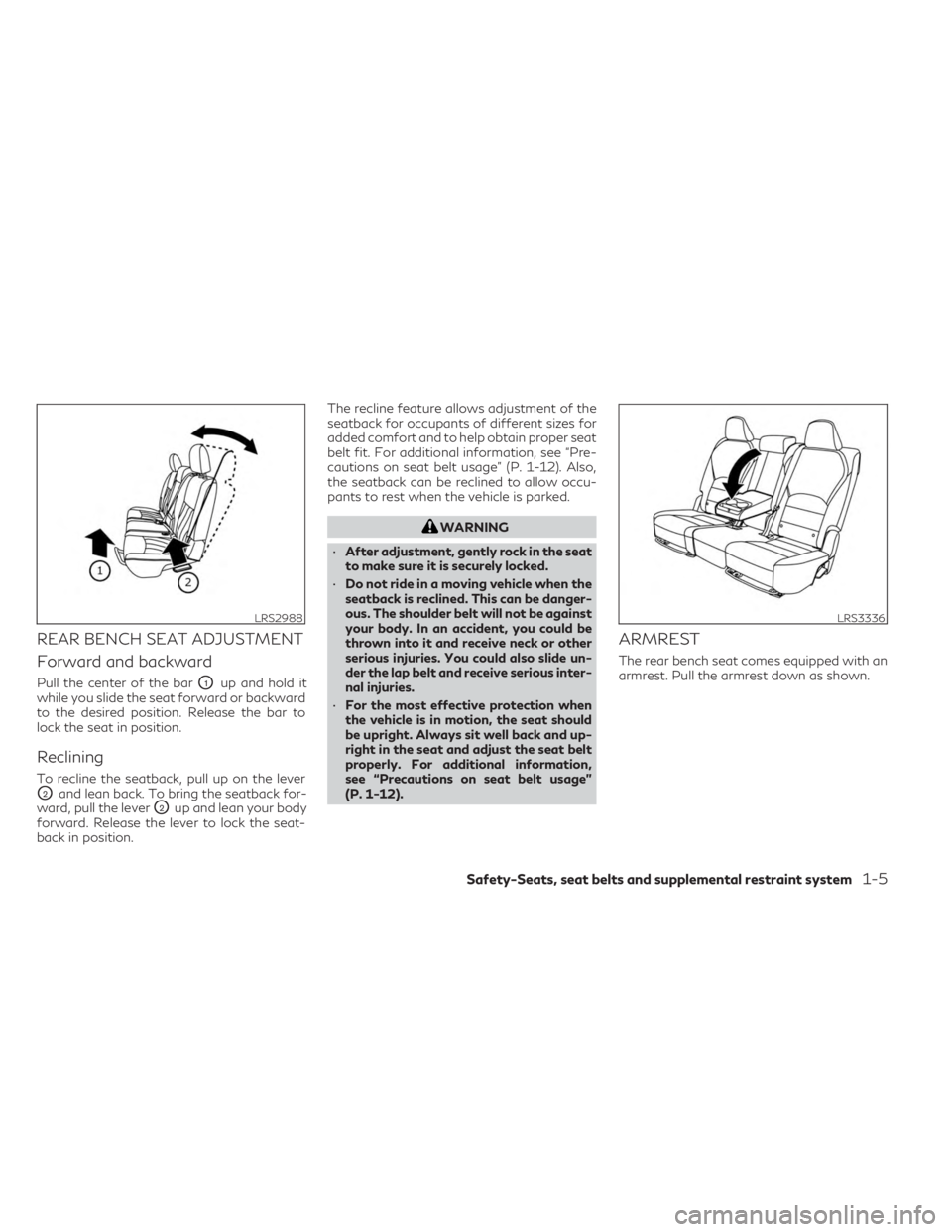 INFINITI QX50 2023 Owners Manual REAR BENCH SEAT ADJUSTMENT
Forward and backward
Pull the center of the barO1up and hold it
while you slide the seat forward or backward
to the desired position. Release the bar to
lock the seat in pos