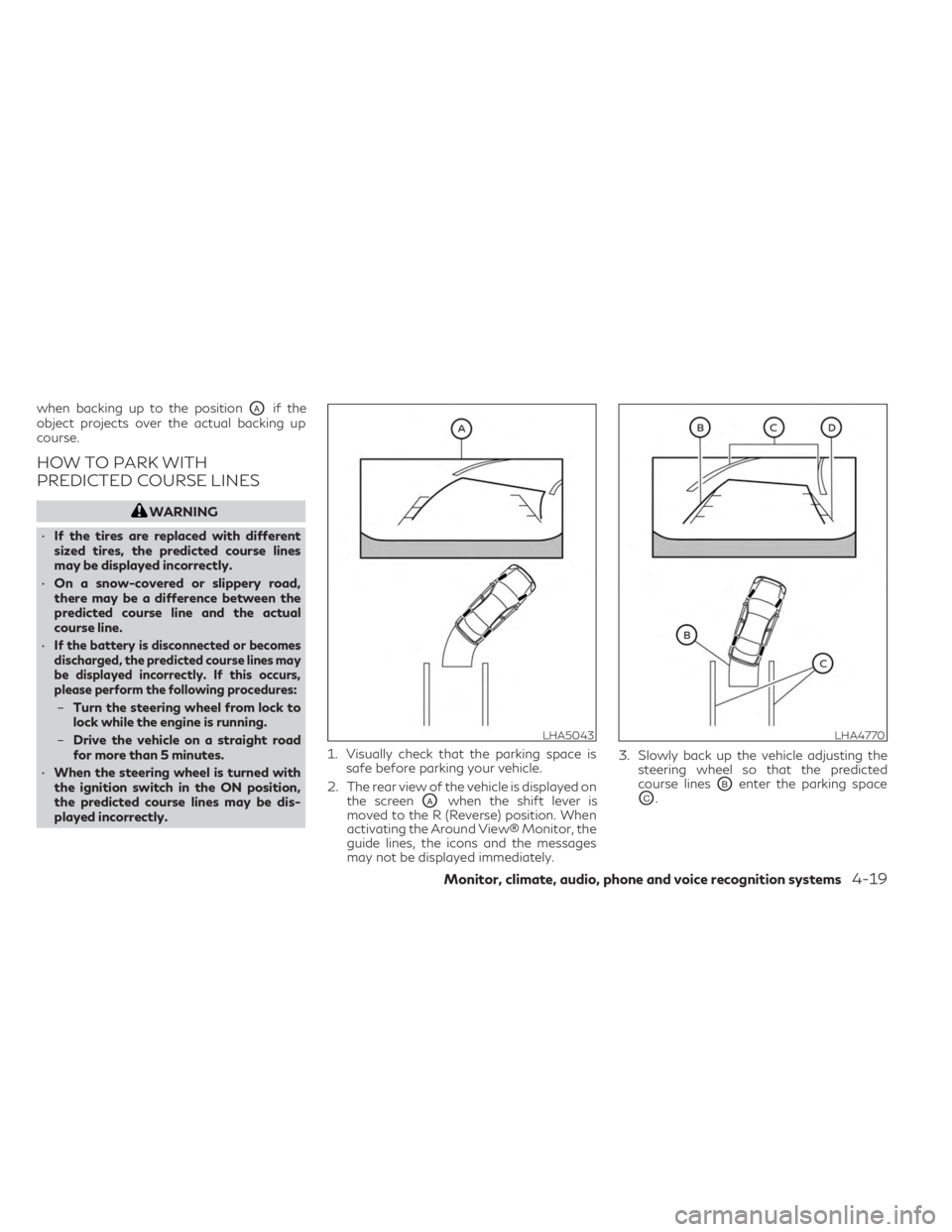 INFINITI QX50 2023 Owners Guide when backing up to the positionOAif the
object projects over the actual backing up
course.
HOW TO PARK WITH
PREDICTED COURSE LINES
WARNING
• If the tires are replaced with different
sized tires, the INFINITI QX50 2023 Owners Guide when backing up to the positionOAif the
object projects over the actual backing up
course.
HOW TO PARK WITH
PREDICTED COURSE LINES
WARNING
• If the tires are replaced with different
sized tires, the