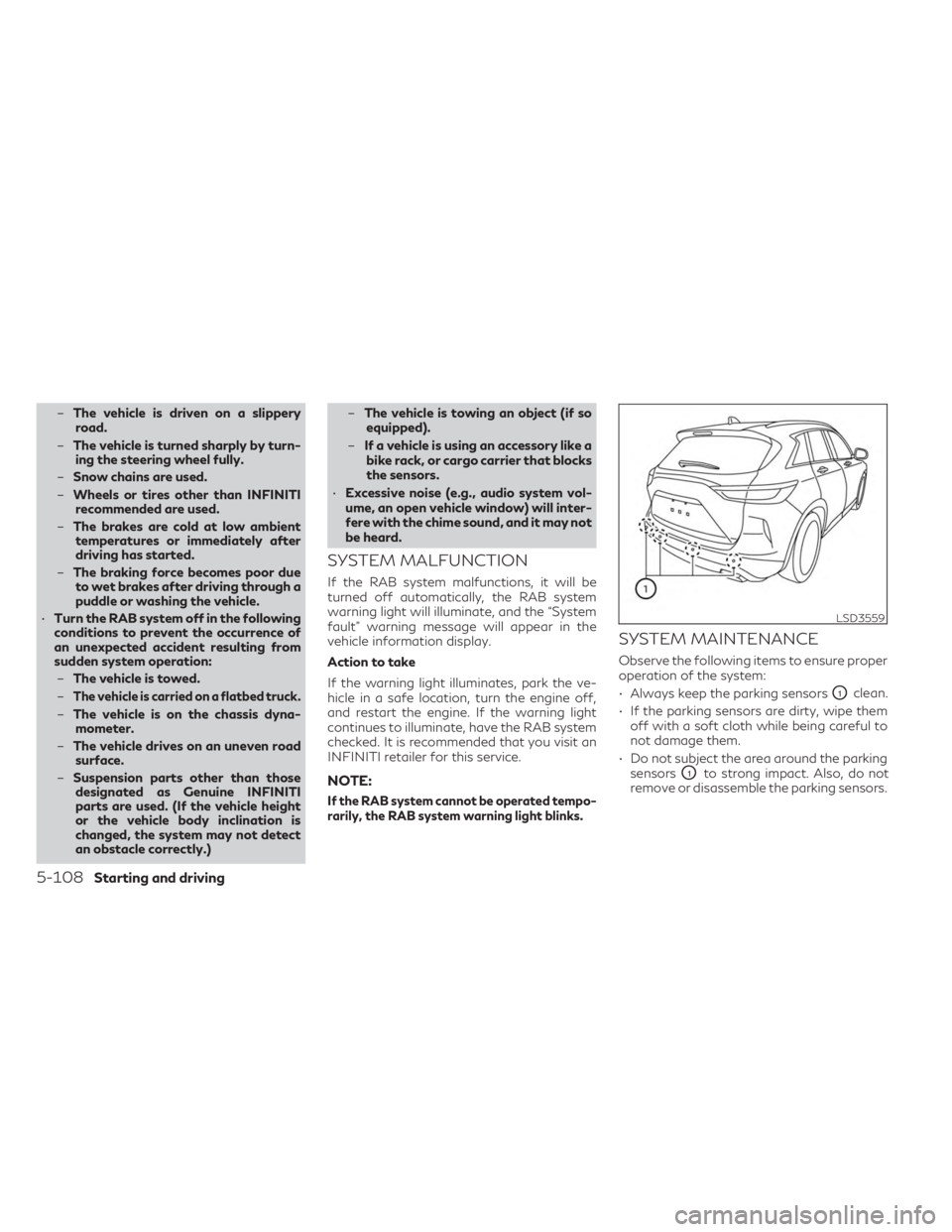 INFINITI QX50 2023 Owners Manual –The vehicle is driven on a slippery
road.
– The vehicle is turned sharply by turn-
ing the steering wheel fully.
– Snow chains are used.
– Wheels or tires other than INFINITI
recommended are INFINITI QX50 2023 Owners Manual –The vehicle is driven on a slippery
road.
– The vehicle is turned sharply by turn-
ing the steering wheel fully.
– Snow chains are used.
– Wheels or tires other than INFINITI
recommended are
