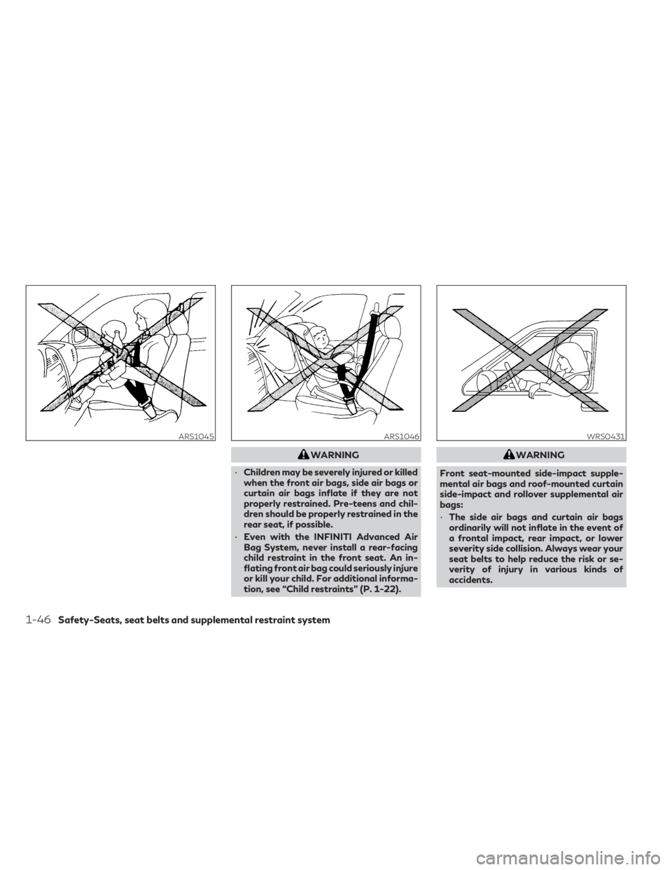 INFINITI QX50 2023 Repair Manual WARNING
• Children may be severely injured or killed
when the front air bags, side air bags or
curtain air bags inflate if they are not
properly restrained. Pre-teens and chil-
dren should be proper INFINITI QX50 2023 Repair Manual WARNING
• Children may be severely injured or killed
when the front air bags, side air bags or
curtain air bags inflate if they are not
properly restrained. Pre-teens and chil-
dren should be proper