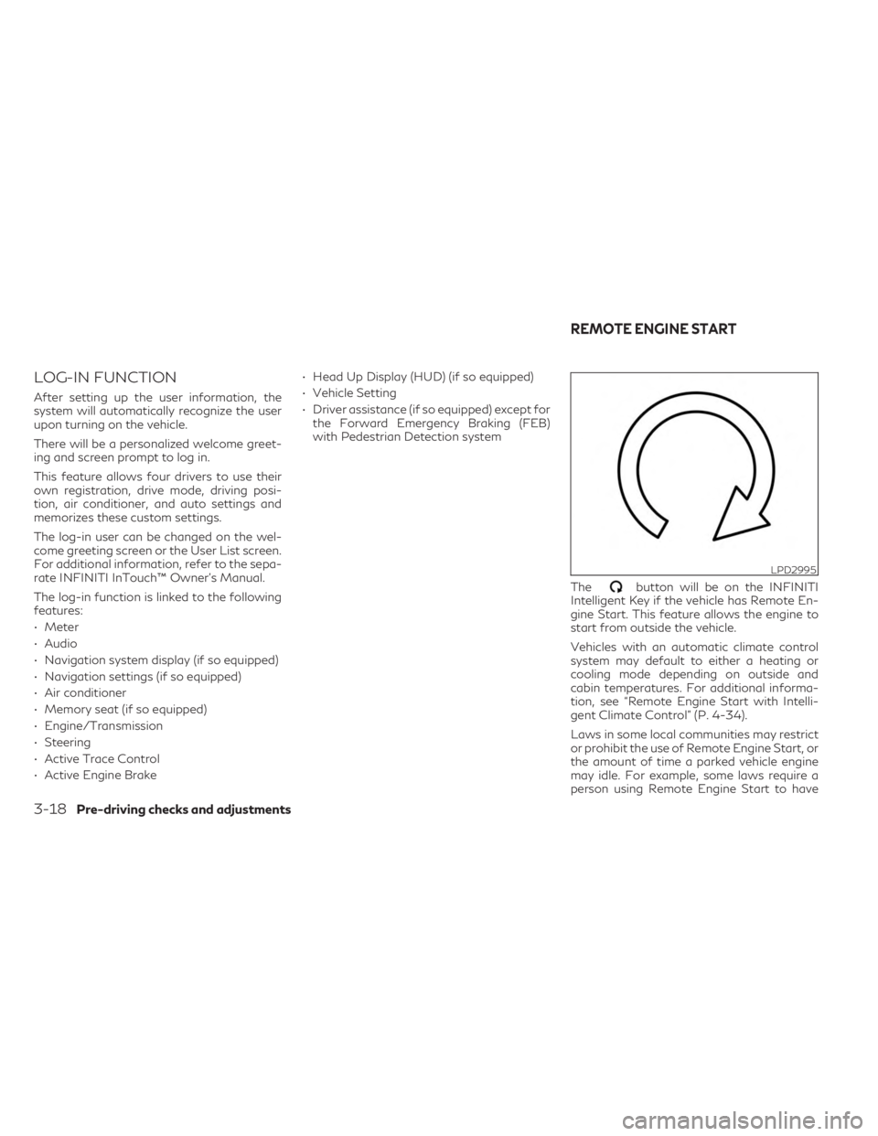 INFINITI QX55 2023 Owners Manual LOG-IN FUNCTION
After setting up the user information, the
system will automatically recognize the user
upon turning on the vehicle.
There will be a personalized welcome greet-
ing and screen prompt t INFINITI QX55 2023 Owners Manual LOG-IN FUNCTION
After setting up the user information, the
system will automatically recognize the user
upon turning on the vehicle.
There will be a personalized welcome greet-
ing and screen prompt t