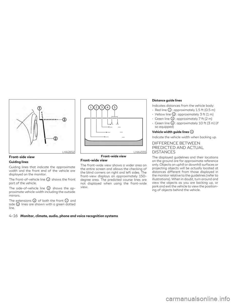 INFINITI QX55 2023 Owners Manual Front-side view
Guiding lines
Guiding lines that indicate the approximate
width and the front end of the vehicle are
displayed on the monitor.
The front-of-vehicle line
O1shows the front
part of the v INFINITI QX55 2023 Owners Manual Front-side view
Guiding lines
Guiding lines that indicate the approximate
width and the front end of the vehicle are
displayed on the monitor.
The front-of-vehicle line
O1shows the front
part of the v