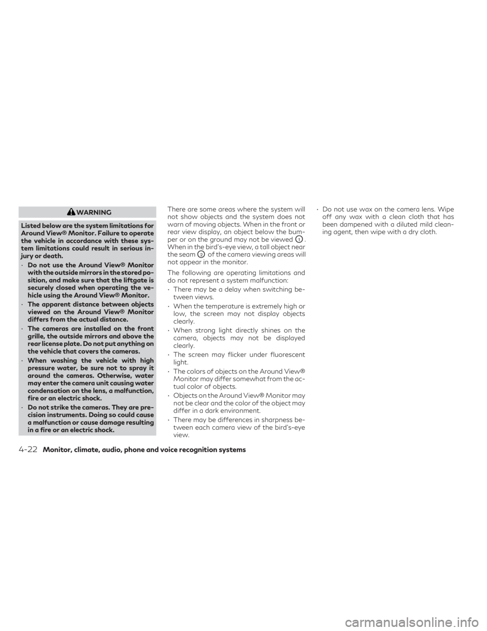 INFINITI QX55 2023  Owners Manual WARNING
Listed below are the system limitations for
Around View® Monitor. Failure to operate
the vehicle in accordance with these sys-
tem limitations could result in serious in-
jury or death.
• D