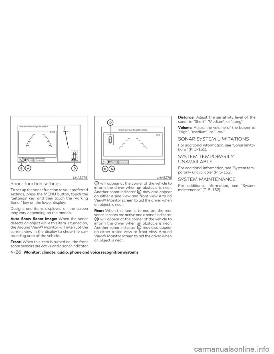 INFINITI QX55 2023 Owners Manual Sonar function settings
To set up the sonar function to your preferred
settings, press the MENU button, touch the
“Settings” key, and then touch the “Parking
Sonar” key on the lower display.
D INFINITI QX55 2023 Owners Manual Sonar function settings
To set up the sonar function to your preferred
settings, press the MENU button, touch the
“Settings” key, and then touch the “Parking
Sonar” key on the lower display.
D