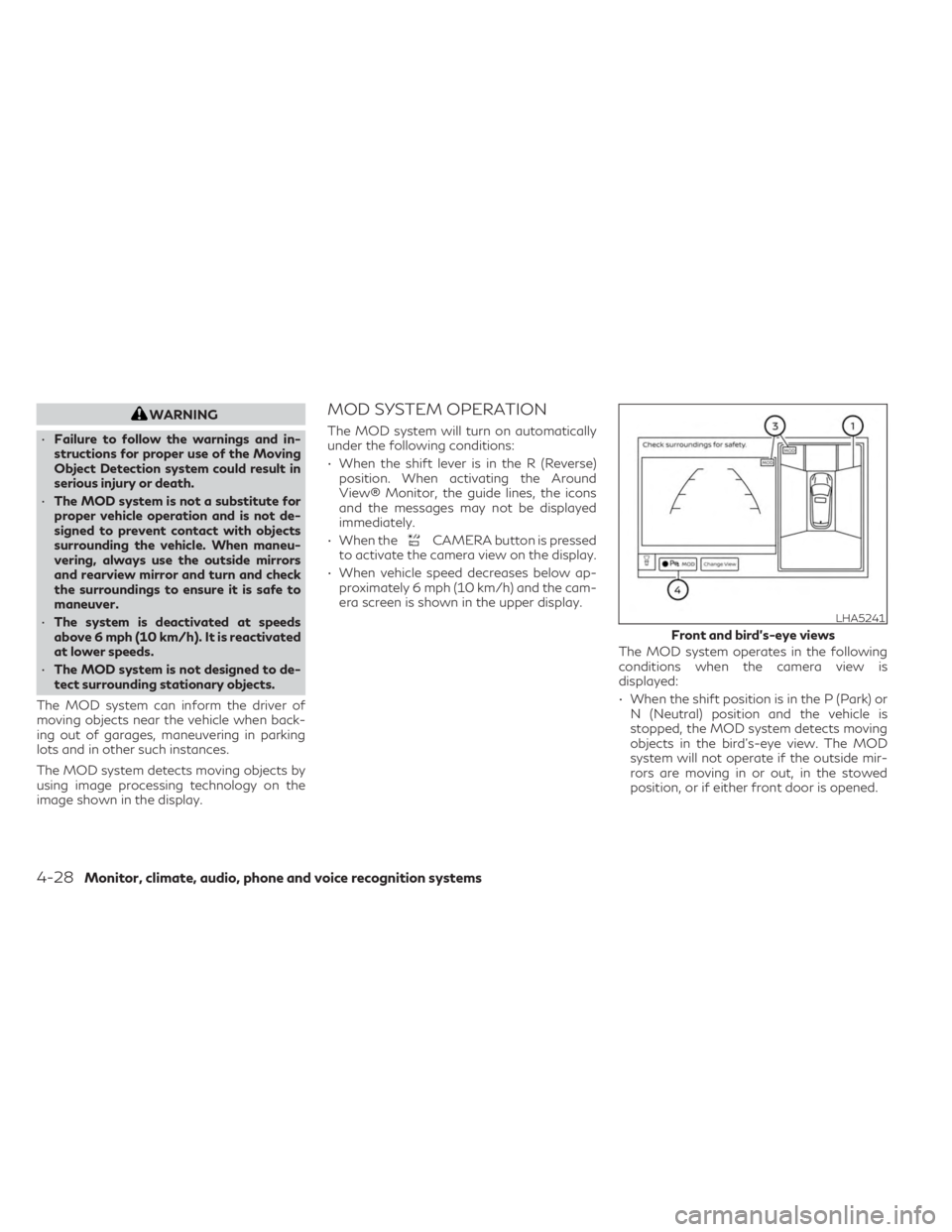 INFINITI QX55 2023 User Guide WARNING
• Failure to follow the warnings and in-
structions for proper use of the Moving
Object Detection system could result in
serious injury or death.
• The MOD system is not a substitute for
p INFINITI QX55 2023 User Guide WARNING
• Failure to follow the warnings and in-
structions for proper use of the Moving
Object Detection system could result in
serious injury or death.
• The MOD system is not a substitute for
p