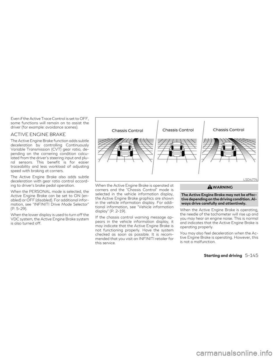 INFINITI QX55 2023 Repair Manual Even if the Active Trace Control is set to OFF,
some functions will remain on to assist the
driver (for example: avoidance scenes).
ACTIVE ENGINE BRAKE
The Active Engine Brake function adds subtle
dec INFINITI QX55 2023 Repair Manual Even if the Active Trace Control is set to OFF,
some functions will remain on to assist the
driver (for example: avoidance scenes).
ACTIVE ENGINE BRAKE
The Active Engine Brake function adds subtle
dec