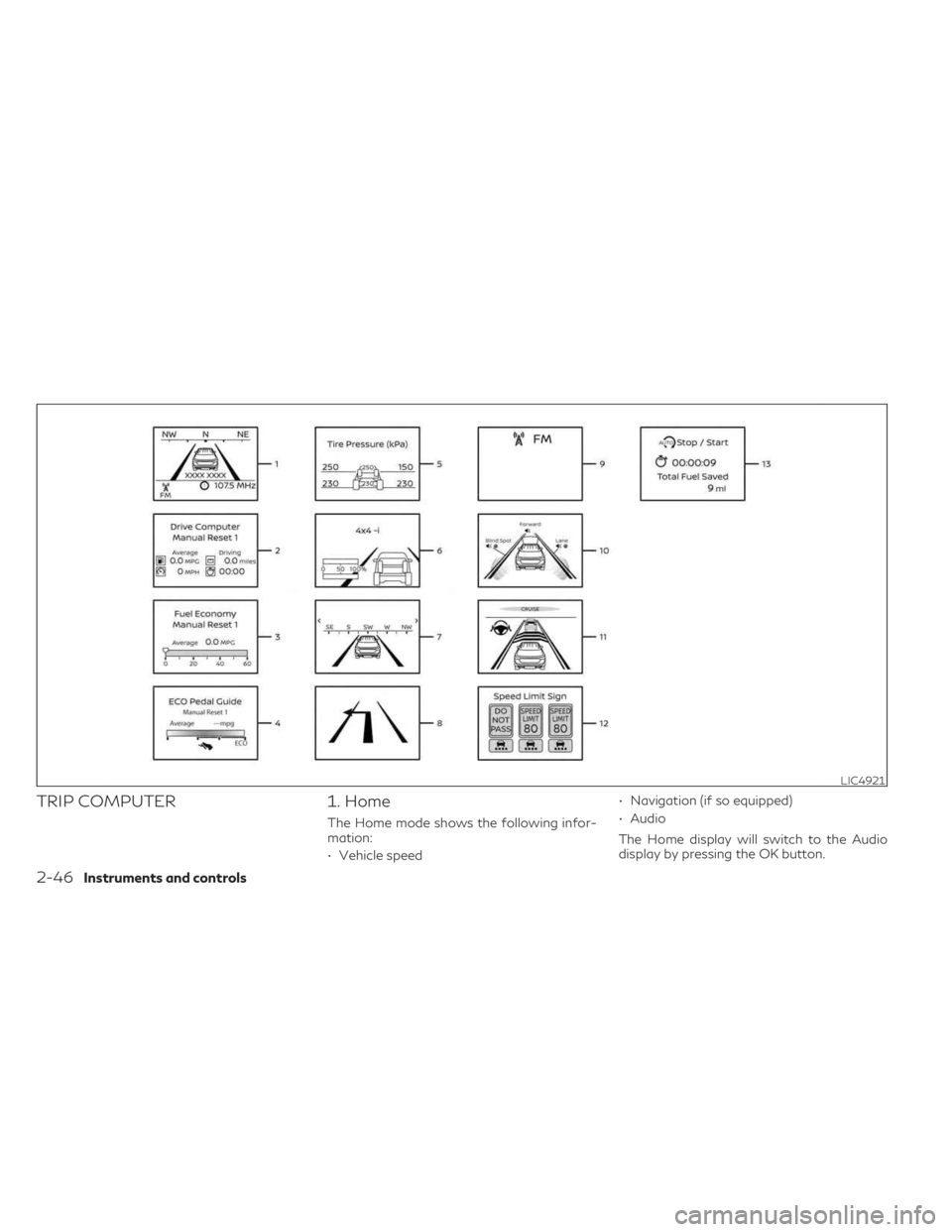 INFINITI QX60 2023 Service Manual TRIP COMPUTER1. Home
The Home mode shows the following infor-
mation:
• Vehicle speed • Navigation (if so equipped)
• Audio
The Home display will switch to the Audio
display by pressing the OK b INFINITI QX60 2023 Service Manual TRIP COMPUTER1. Home
The Home mode shows the following infor-
mation:
• Vehicle speed • Navigation (if so equipped)
• Audio
The Home display will switch to the Audio
display by pressing the OK b