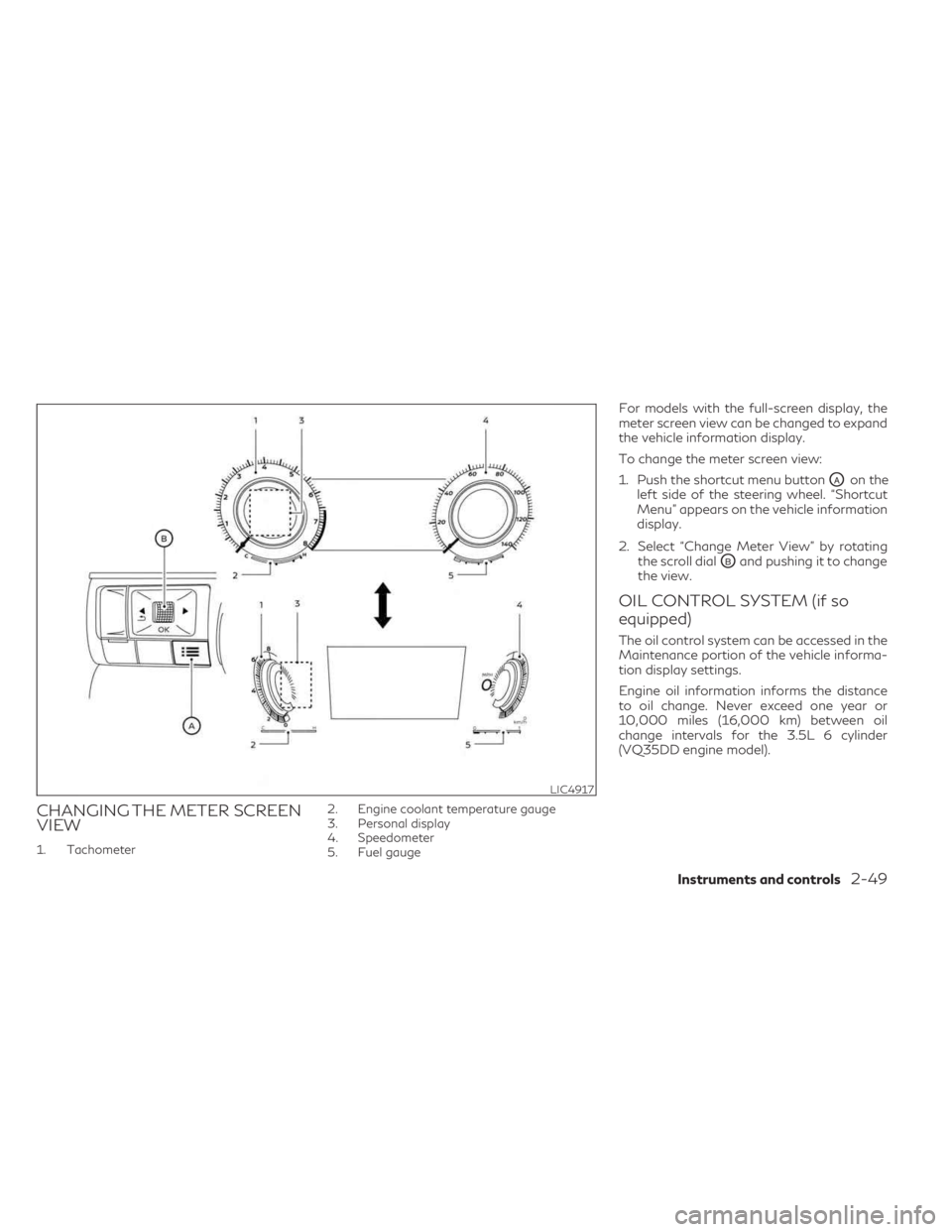 INFINITI QX60 2023 Owners Manual CHANGING THE METER SCREEN
VIEW
1. Tachometer2. Engine coolant temperature gauge
3. Personal display
4. Speedometer
5. Fuel gauge
For models with the full-screen display, the
meter screen view can be c INFINITI QX60 2023 Owners Manual CHANGING THE METER SCREEN
VIEW
1. Tachometer2. Engine coolant temperature gauge
3. Personal display
4. Speedometer
5. Fuel gauge
For models with the full-screen display, the
meter screen view can be c