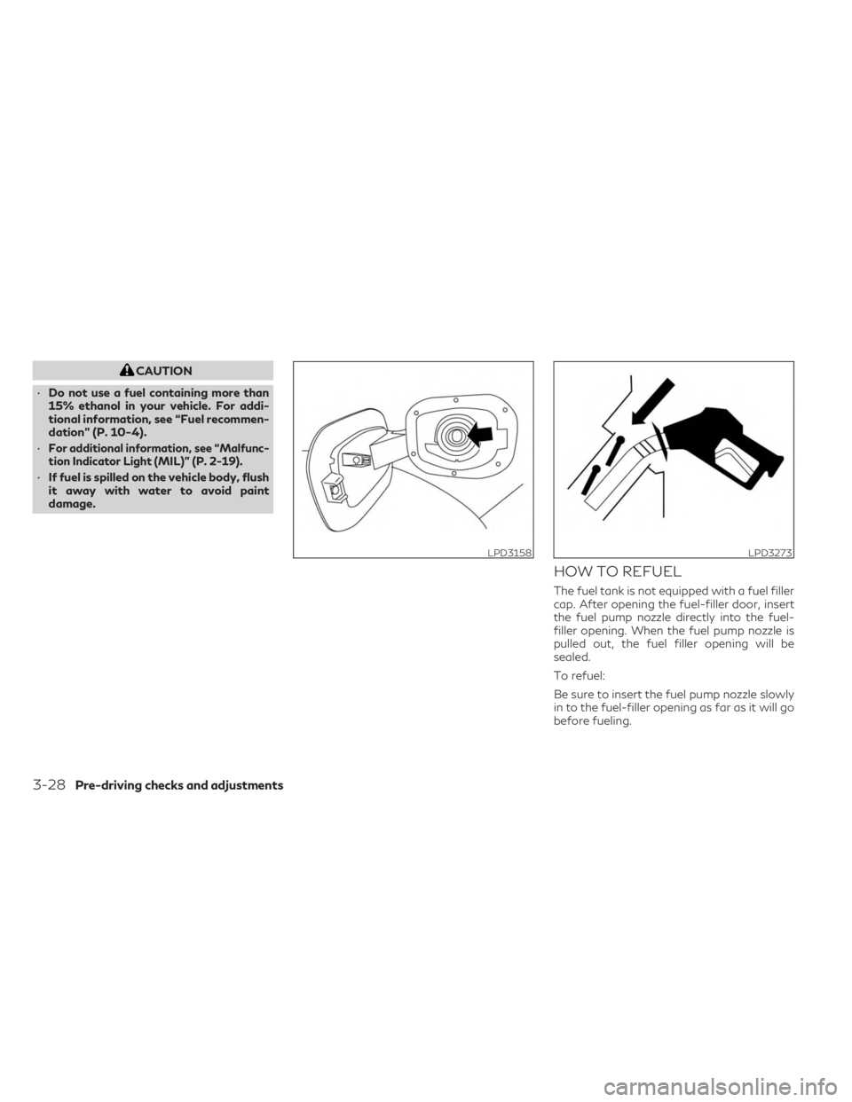 INFINITI QX60 2023 Owners Manual CAUTION
• Do not use a fuel containing more than
15% ethanol in your vehicle. For addi-
tional information, see “Fuel recommen-
dation” (P. 10-4).
•
For additional information, see “Malfunc- INFINITI QX60 2023 Owners Manual CAUTION
• Do not use a fuel containing more than
15% ethanol in your vehicle. For addi-
tional information, see “Fuel recommen-
dation” (P. 10-4).
•
For additional information, see “Malfunc-