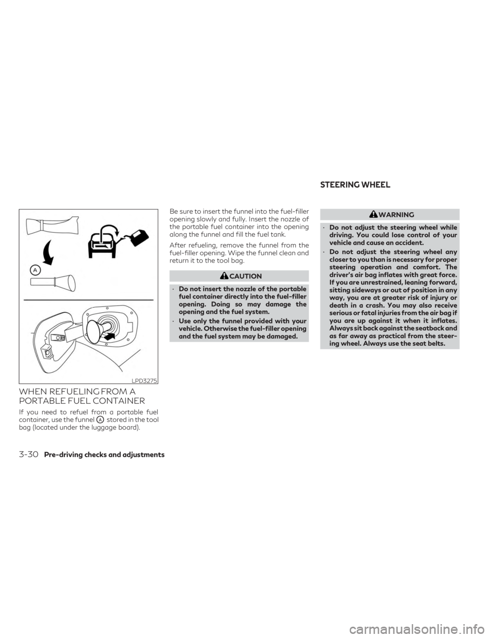INFINITI QX60 2023 Owners Manual WHEN REFUELING FROM A
PORTABLE FUEL CONTAINER
If you need to refuel from a portable fuel
container, use the funnel
OAstored in the tool
bag (located under the luggage board). Be sure to insert the fun INFINITI QX60 2023 Owners Manual WHEN REFUELING FROM A
PORTABLE FUEL CONTAINER
If you need to refuel from a portable fuel
container, use the funnel
OAstored in the tool
bag (located under the luggage board). Be sure to insert the fun