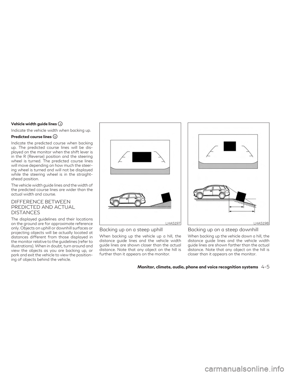 INFINITI QX60 2023 Owners Manual Vehicle width guide linesO4
Indicate the vehicle width when backing up.
Predicted course lines
O5
Indicate the predicted course when backing
up. The predicted course lines will be dis-
played on the m INFINITI QX60 2023 Owners Manual Vehicle width guide linesO4
Indicate the vehicle width when backing up.
Predicted course lines
O5
Indicate the predicted course when backing
up. The predicted course lines will be dis-
played on the m