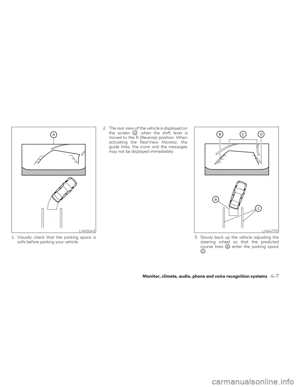 INFINITI QX60 2023 Owners Guide 1. Visually check that the parking space issafe before parking your vehicle. 2. The rear view of the vehicle is displayed on
the screen
OAwhen the shift lever is
moved to the R (Reverse) position. Whe INFINITI QX60 2023 Owners Guide 1. Visually check that the parking space issafe before parking your vehicle. 2. The rear view of the vehicle is displayed on
the screen
OAwhen the shift lever is
moved to the R (Reverse) position. Whe