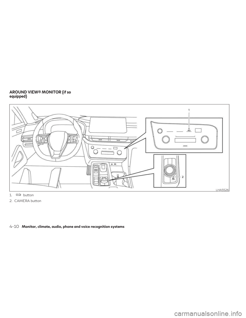 INFINITI QX60 2023 Owners Guide 1.button
2. CAMERA button
LHA5526
AROUND VIEW® MONITOR (if so
equipped)
4-10Monitor, climate, audio, phone and voice recognition systems INFINITI QX60 2023 Owners Guide 1.button
2. CAMERA button
LHA5526
AROUND VIEW® MONITOR (if so
equipped)
4-10Monitor, climate, audio, phone and voice recognition systems