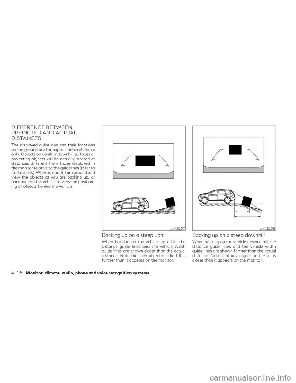 INFINITI QX60 2023 Owners Manual DIFFERENCE BETWEEN
PREDICTED AND ACTUAL
DISTANCES
The displayed guidelines and their locations
on the ground are for approximate reference
only. Objects on uphill or downhill surfaces or
projecting ob INFINITI QX60 2023 Owners Manual DIFFERENCE BETWEEN
PREDICTED AND ACTUAL
DISTANCES
The displayed guidelines and their locations
on the ground are for approximate reference
only. Objects on uphill or downhill surfaces or
projecting ob