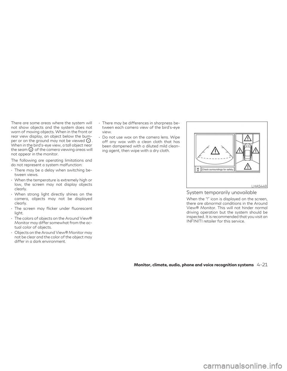 INFINITI QX60 2023 Service Manual There are some areas where the system will
not show objects and the system does not
warn of moving objects. When in the front or
rear view display, an object below the bum-
per or on the ground may no INFINITI QX60 2023 Service Manual There are some areas where the system will
not show objects and the system does not
warn of moving objects. When in the front or
rear view display, an object below the bum-
per or on the ground may no