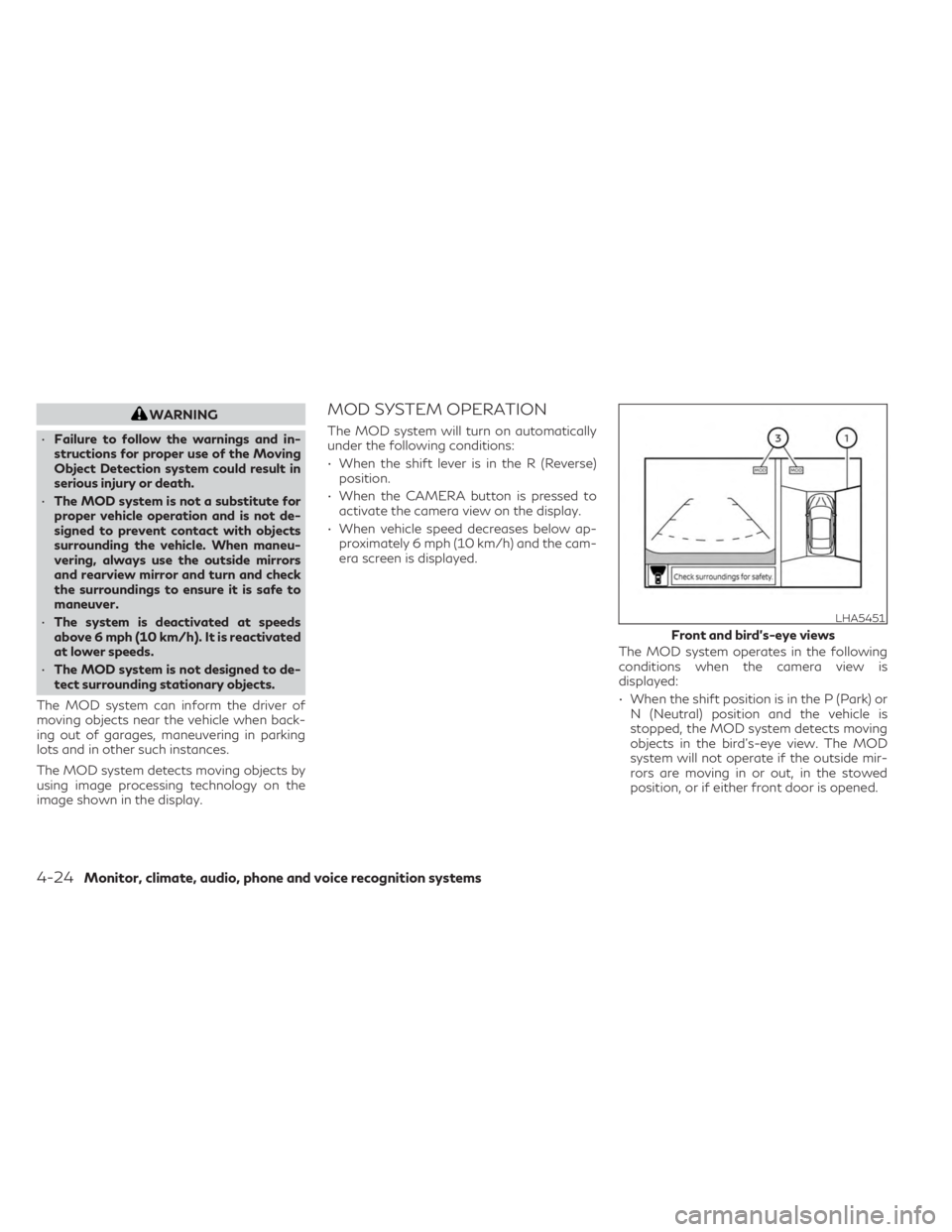 INFINITI QX60 2023 Owners Manual WARNING
• Failure to follow the warnings and in-
structions for proper use of the Moving
Object Detection system could result in
serious injury or death.
• The MOD system is not a substitute for
p INFINITI QX60 2023 Owners Manual WARNING
• Failure to follow the warnings and in-
structions for proper use of the Moving
Object Detection system could result in
serious injury or death.
• The MOD system is not a substitute for
p