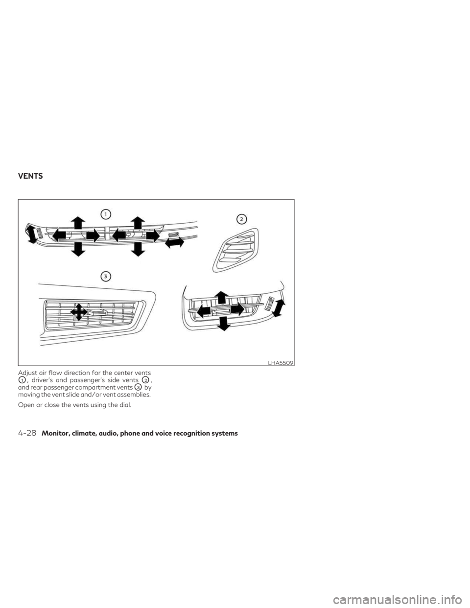 INFINITI QX60 2023 Service Manual Adjust air flow direction for the center vents
O1, driver’s and passenger's side ventsO2,
and rear passenger compartment vents
O3by
moving the vent slide and/or vent assemblies.
Open or close th INFINITI QX60 2023 Service Manual Adjust air flow direction for the center vents
O1, driver’s and passenger's side ventsO2,
and rear passenger compartment vents
O3by
moving the vent slide and/or vent assemblies.
Open or close th