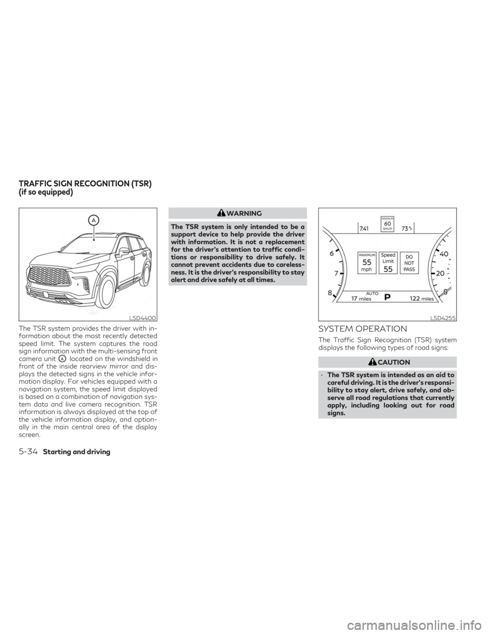 INFINITI QX60 2023 User Guide The TSR system provides the driver with in-
formation about the most recently detected
speed limit. The system captures the road
sign information with the multi-sensing front
camera unit
OAlocated on INFINITI QX60 2023 User Guide The TSR system provides the driver with in-
formation about the most recently detected
speed limit. The system captures the road
sign information with the multi-sensing front
camera unit
OAlocated on