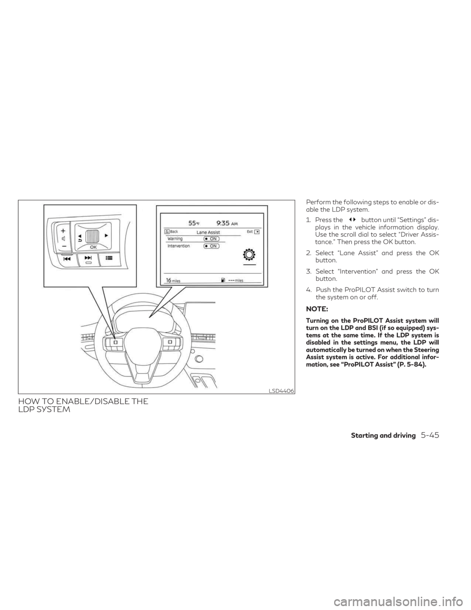 INFINITI QX60 2023  Owners Manual HOW TO ENABLE/DISABLE THE
LDP SYSTEM
Perform the following steps to enable or dis-
able the LDP system.
1. Press the
button until “Settings” dis-
plays in the vehicle information display.
Use the 