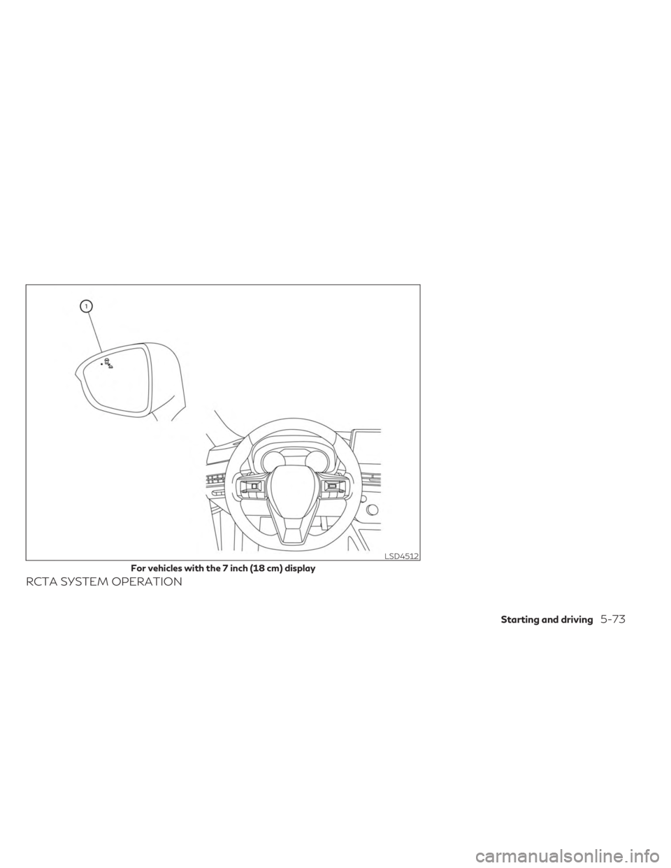 INFINITI QX60 2023  Owners Manual RCTA SYSTEM OPERATION
LSD4512
For vehicles with the 7 inch (18 cm) display
Starting and driving5-73 