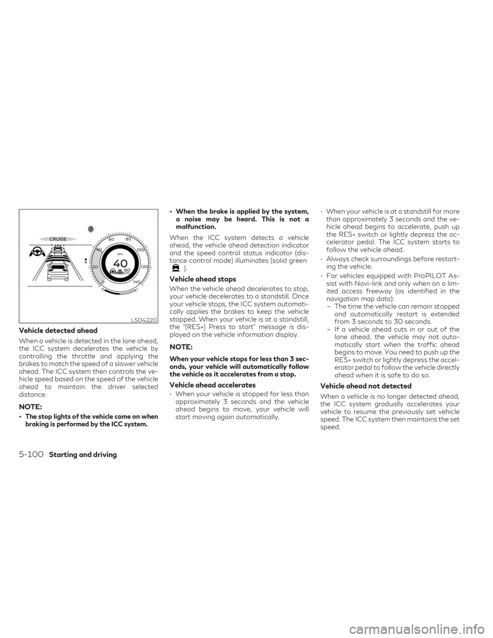 INFINITI QX60 2023 Workshop Manual Vehicle detected ahead
When a vehicle is detected in the lane ahead,
the ICC system decelerates the vehicle by
controlling the throttle and applying the
brakes to match the speed of a slower vehicle
a INFINITI QX60 2023 Workshop Manual Vehicle detected ahead
When a vehicle is detected in the lane ahead,
the ICC system decelerates the vehicle by
controlling the throttle and applying the
brakes to match the speed of a slower vehicle
a