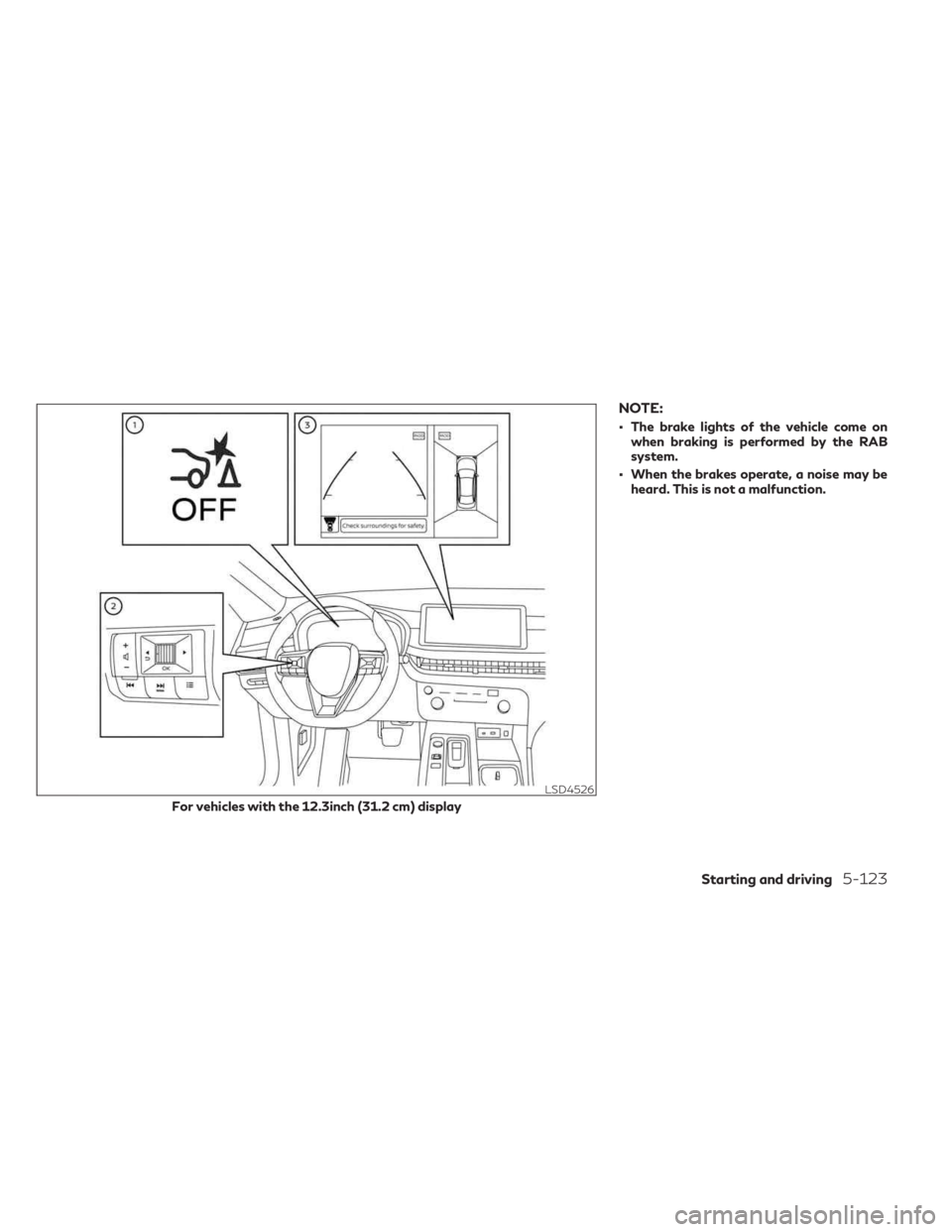 INFINITI QX60 2023 Owners Manual NOTE:
• The brake lights of the vehicle come onwhen braking is performed by the RAB
system.
• When the brakes operate, a noise may be heard. This is not a malfunction.
LSD4526
For vehicles with th INFINITI QX60 2023 Owners Manual NOTE:
• The brake lights of the vehicle come onwhen braking is performed by the RAB
system.
• When the brakes operate, a noise may be heard. This is not a malfunction.
LSD4526
For vehicles with th