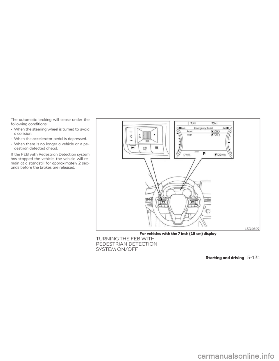 INFINITI QX60 2023 Owners Manual The automatic braking will cease under the
following conditions:
• When the steering wheel is turned to avoida collision.
• When the accelerator pedal is depressed.
• When there is no longer a v INFINITI QX60 2023 Owners Manual The automatic braking will cease under the
following conditions:
• When the steering wheel is turned to avoida collision.
• When the accelerator pedal is depressed.
• When there is no longer a v