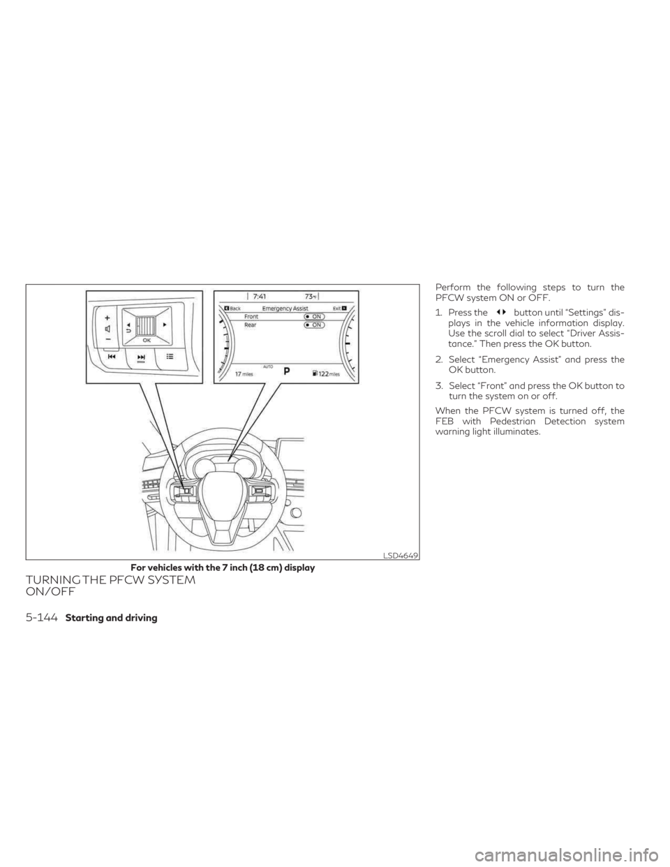 INFINITI QX60 2023 Owners Manual TURNING THE PFCW SYSTEM
ON/OFF
Perform the following steps to turn the
PFCW system ON or OFF.
1. Press the
button until “Settings” dis-
plays in the vehicle information display.
Use the scroll dia INFINITI QX60 2023 Owners Manual TURNING THE PFCW SYSTEM
ON/OFF
Perform the following steps to turn the
PFCW system ON or OFF.
1. Press the
button until “Settings” dis-
plays in the vehicle information display.
Use the scroll dia