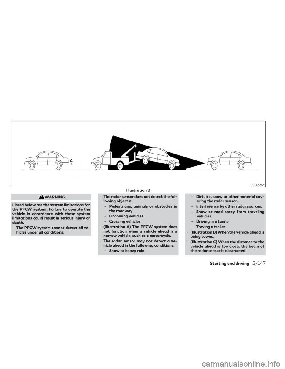 INFINITI QX60 2023 Owners Manual WARNING
Listed below are the system limitations for
the PFCW system. Failure to operate the
vehicle in accordance with these system
limitations could result in serious injury or
death.
• The PFCW sy INFINITI QX60 2023 Owners Manual WARNING
Listed below are the system limitations for
the PFCW system. Failure to operate the
vehicle in accordance with these system
limitations could result in serious injury or
death.
• The PFCW sy
