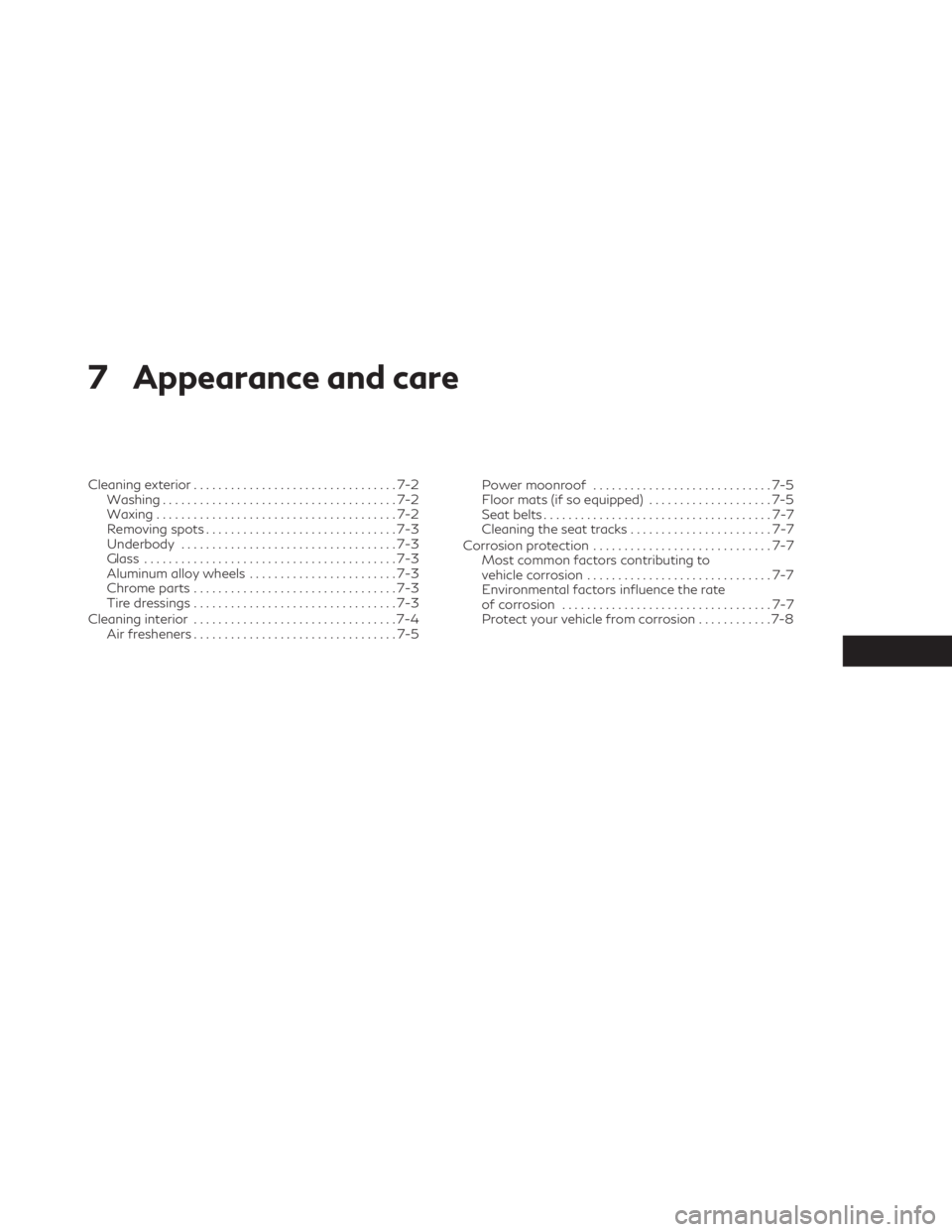 INFINITI QX60 2023  Owners Manual 7 Appearance and care
Cleaning exterior.................................7-2
Washing ......................................7-2
Waxing .......................................7-2
Removing spots .........