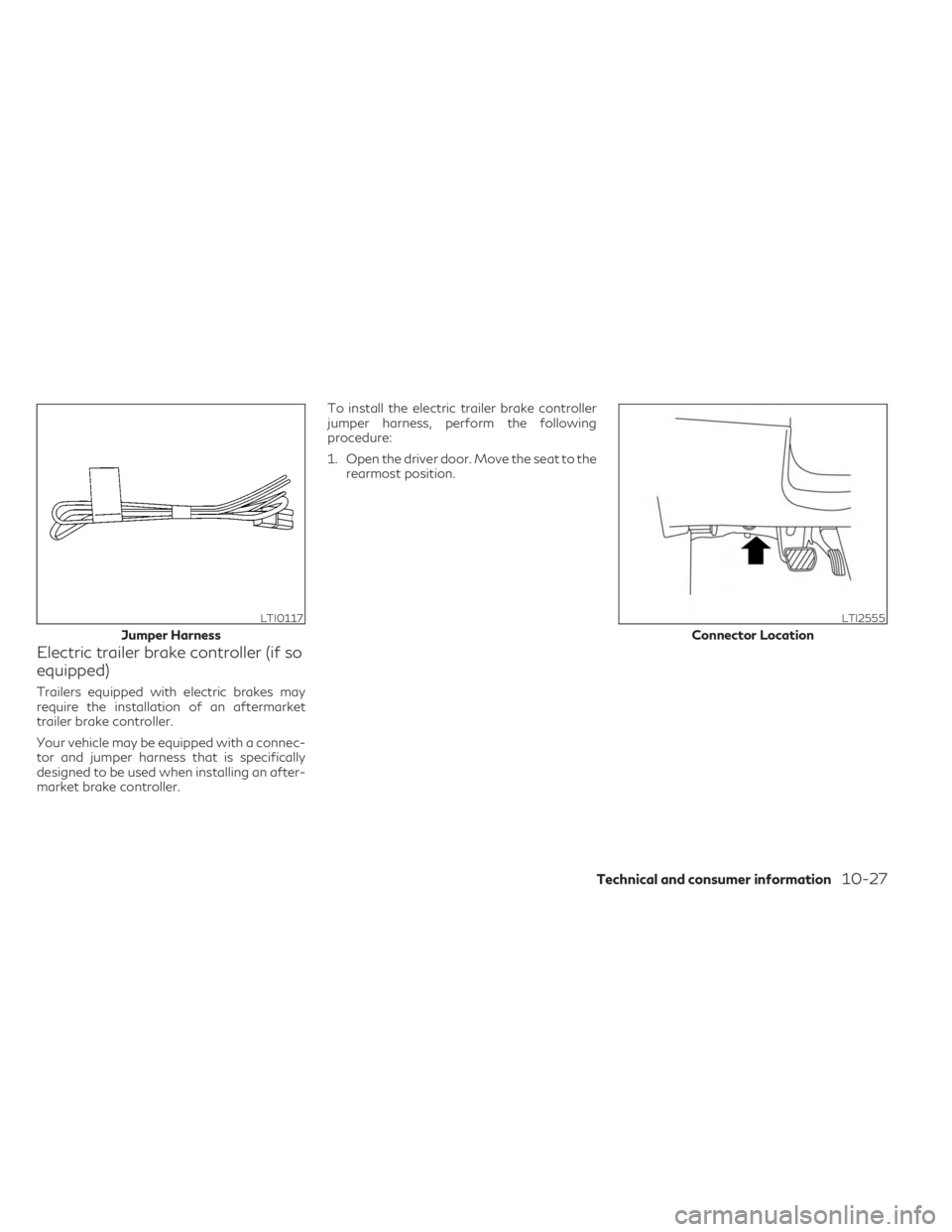 INFINITI QX60 2023 Owners Manual Electric trailer brake controller (if so
equipped)
Trailers equipped with electric brakes may
require the installation of an aftermarket
trailer brake controller.
Your vehicle may be equipped with a c INFINITI QX60 2023 Owners Manual Electric trailer brake controller (if so
equipped)
Trailers equipped with electric brakes may
require the installation of an aftermarket
trailer brake controller.
Your vehicle may be equipped with a c