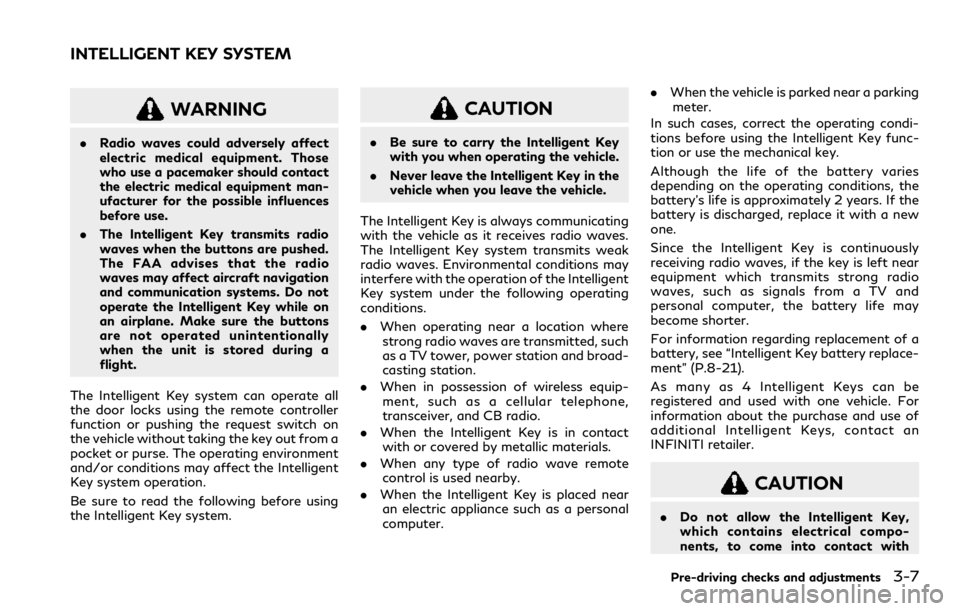 INFINITI QX80 2023 Owners Manual WARNING
.Radio waves could adversely affect
electric medical equipment. Those
who use a pacemaker should contact
the electric medical equipment man-
ufacturer for the possible influences
before use.
. INFINITI QX80 2023 Owners Manual WARNING
.Radio waves could adversely affect
electric medical equipment. Those
who use a pacemaker should contact
the electric medical equipment man-
ufacturer for the possible influences
before use.
.
