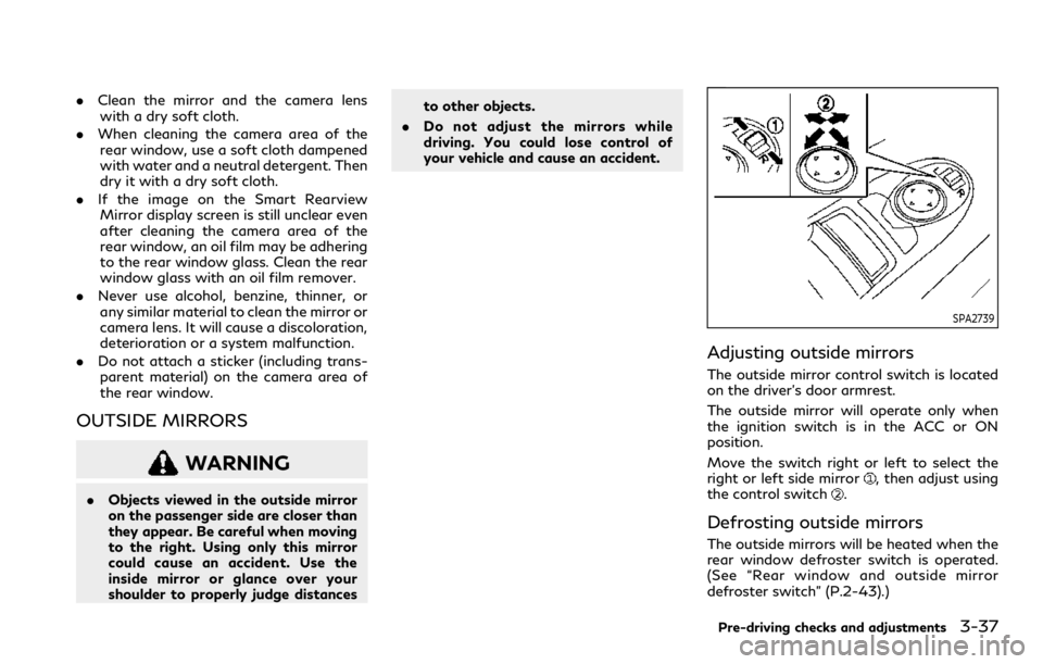 INFINITI QX80 2023 Owners Manual .Clean the mirror and the camera lens
with a dry soft cloth.
. When cleaning the camera area of the
rear window, use a soft cloth dampened
with water and a neutral detergent. Then
dry it with a dry so INFINITI QX80 2023 Owners Manual .Clean the mirror and the camera lens
with a dry soft cloth.
. When cleaning the camera area of the
rear window, use a soft cloth dampened
with water and a neutral detergent. Then
dry it with a dry so