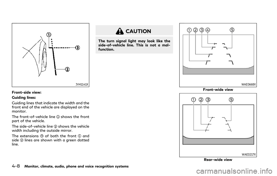 INFINITI QX80 2023 Owners Manual 4-8Monitor, climate, audio, phone and voice recognition systems
JVH1141X
Front-side view:
Guiding lines:
Guiding lines that indicate the width and the
front end of the vehicle are displayed on the
mon INFINITI QX80 2023 Owners Manual 4-8Monitor, climate, audio, phone and voice recognition systems
JVH1141X
Front-side view:
Guiding lines:
Guiding lines that indicate the width and the
front end of the vehicle are displayed on the
mon