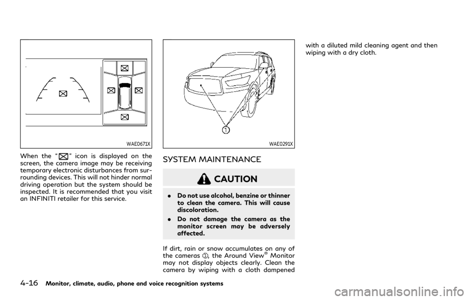INFINITI QX80 2023 Repair Manual 4-16Monitor, climate, audio, phone and voice recognition systems
WAE0671X
When the “” icon is displayed on the
screen, the camera image may be receiving
temporary electronic disturbances from sur- INFINITI QX80 2023 Repair Manual 4-16Monitor, climate, audio, phone and voice recognition systems
WAE0671X
When the “” icon is displayed on the
screen, the camera image may be receiving
temporary electronic disturbances from sur-