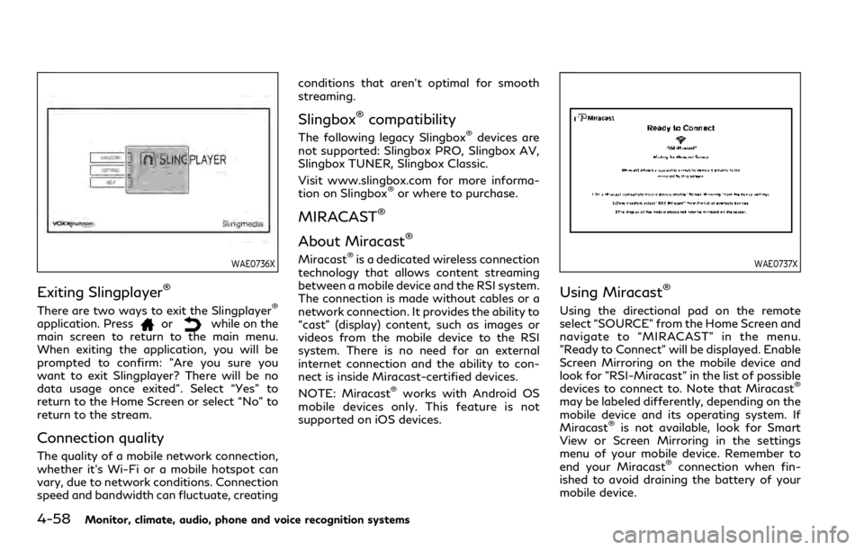 INFINITI QX80 2023 Owners Manual 4-58Monitor, climate, audio, phone and voice recognition systems
WAE0736X
Exiting Slingplayer®
There are two ways to exit the Slingplayer®
application. Pressorwhile on the
main screen to return to t INFINITI QX80 2023 Owners Manual 4-58Monitor, climate, audio, phone and voice recognition systems
WAE0736X
Exiting Slingplayer®
There are two ways to exit the Slingplayer®
application. Pressorwhile on the
main screen to return to t