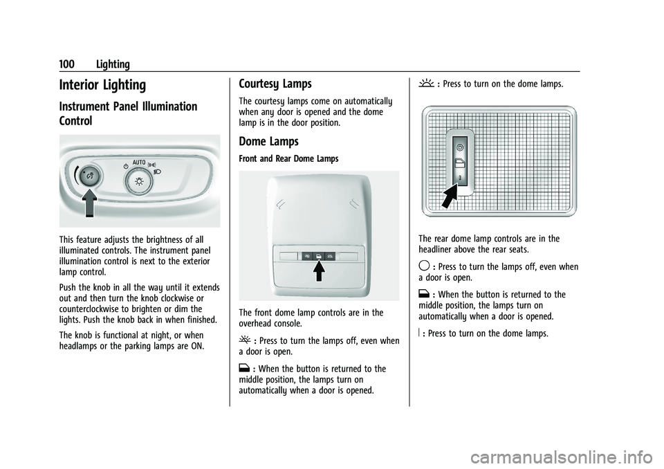 BUICK ENCORE 2021 Owners Manual Buick Encore Owner Manual (GMNA-Localizing-U.S./Canada-14607636) -
2021 - CRC - 8/18/20
100 Lighting
Interior Lighting
Instrument Panel Illumination
Control
This feature adjusts the brightness of all
BUICK ENCORE 2021 Owners Manual Buick Encore Owner Manual (GMNA-Localizing-U.S./Canada-14607636) -
2021 - CRC - 8/18/20
100 Lighting
Interior Lighting
Instrument Panel Illumination
Control
This feature adjusts the brightness of all