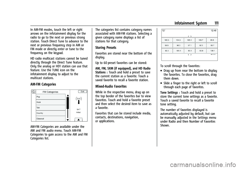 BUICK ENCORE 2021  Owners Manual Buick Encore Owner Manual (GMNA-Localizing-U.S./Canada-14607636) -
2021 - CRC - 8/18/20
Infotainment System 111
In AM-FM modes, touch the left or right
arrows on the infotainment display for the
radio