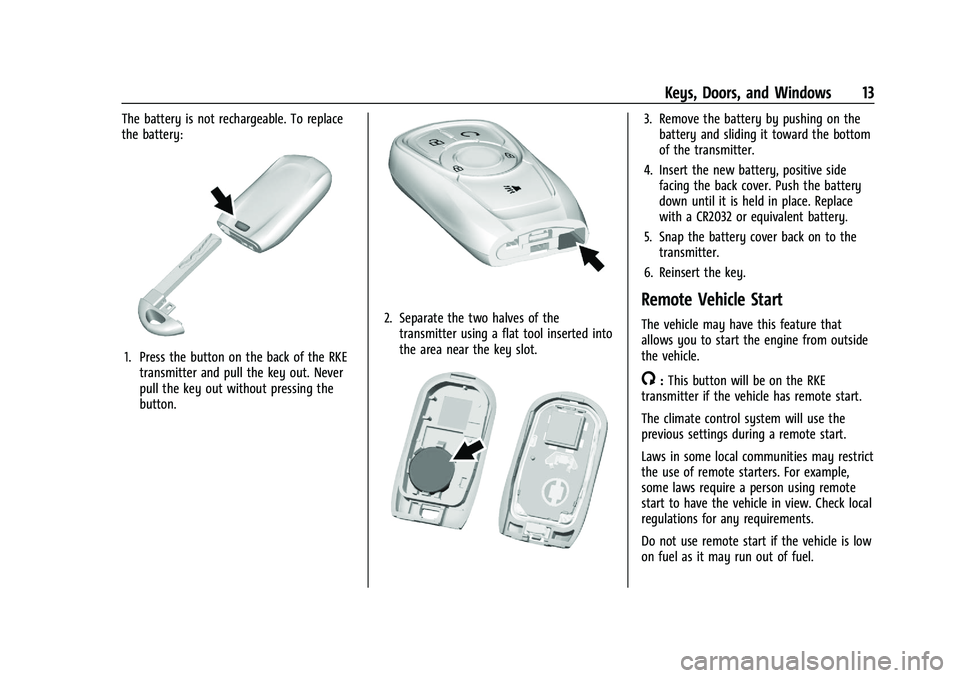 BUICK ENCORE 2021  Owners Manual Buick Encore Owner Manual (GMNA-Localizing-U.S./Canada-14607636) -
2021 - CRC - 8/18/20
Keys, Doors, and Windows 13
The battery is not rechargeable. To replace
the battery:
1. Press the button on the 