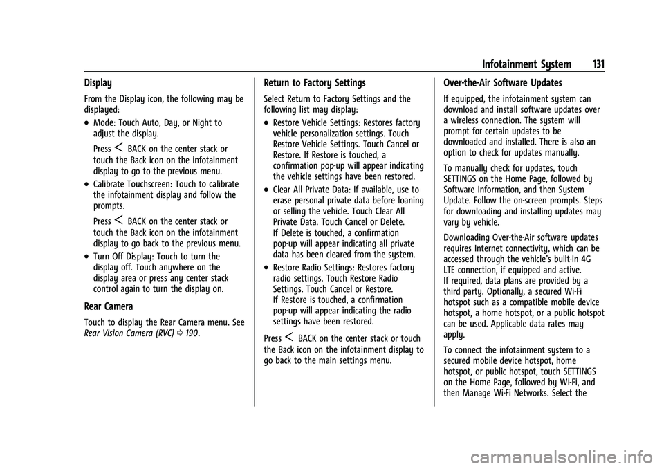 BUICK ENCORE 2021 Workshop Manual Buick Encore Owner Manual (GMNA-Localizing-U.S./Canada-14607636) -
2021 - CRC - 8/18/20
Infotainment System 131
Display
From the Display icon, the following may be
displayed:
.Mode: Touch Auto, Day, o BUICK ENCORE 2021 Workshop Manual Buick Encore Owner Manual (GMNA-Localizing-U.S./Canada-14607636) -
2021 - CRC - 8/18/20
Infotainment System 131
Display
From the Display icon, the following may be
displayed:
.Mode: Touch Auto, Day, o
