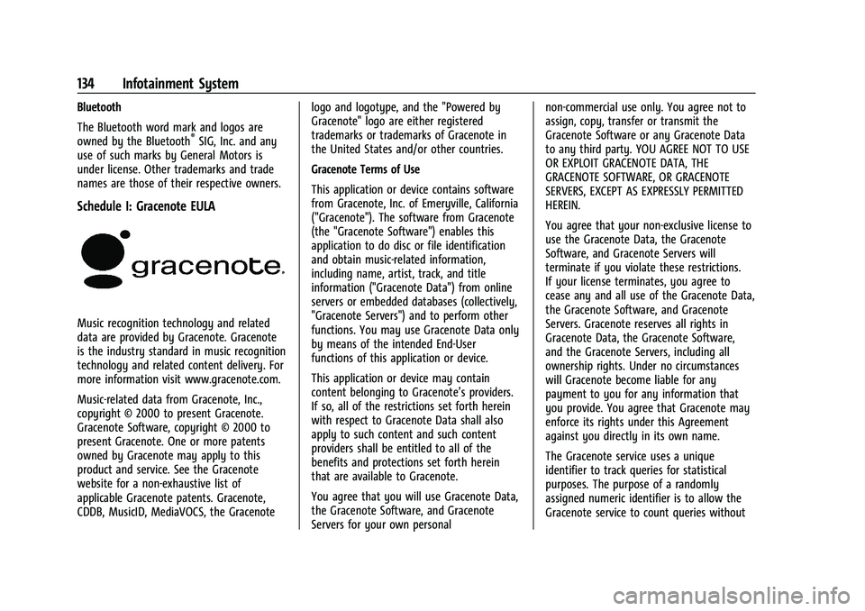BUICK ENCORE 2021 User Guide Buick Encore Owner Manual (GMNA-Localizing-U.S./Canada-14607636) -
2021 - CRC - 8/18/20
134 Infotainment System
Bluetooth
The Bluetooth word mark and logos are
owned by the Bluetooth
®SIG, Inc. and a BUICK ENCORE 2021 User Guide Buick Encore Owner Manual (GMNA-Localizing-U.S./Canada-14607636) -
2021 - CRC - 8/18/20
134 Infotainment System
Bluetooth
The Bluetooth word mark and logos are
owned by the Bluetooth
®SIG, Inc. and a