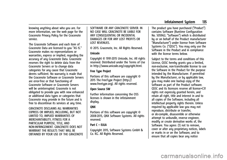 BUICK ENCORE 2021 Workshop Manual Buick Encore Owner Manual (GMNA-Localizing-U.S./Canada-14607636) -
2021 - CRC - 8/18/20
Infotainment System 135
knowing anything about who you are. For
more information, see the web page for the
Grace BUICK ENCORE 2021 Workshop Manual Buick Encore Owner Manual (GMNA-Localizing-U.S./Canada-14607636) -
2021 - CRC - 8/18/20
Infotainment System 135
knowing anything about who you are. For
more information, see the web page for the
Grace