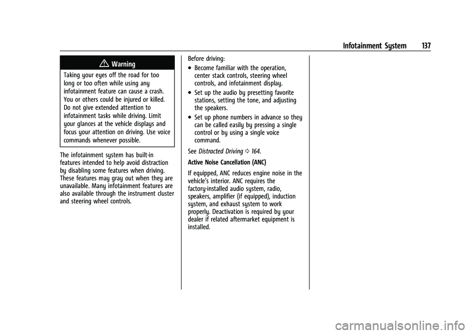 BUICK ENCORE 2021 Workshop Manual Buick Encore Owner Manual (GMNA-Localizing-U.S./Canada-14607636) -
2021 - CRC - 8/18/20
Infotainment System 137
{Warning
Taking your eyes off the road for too
long or too often while using any
infotai BUICK ENCORE 2021 Workshop Manual Buick Encore Owner Manual (GMNA-Localizing-U.S./Canada-14607636) -
2021 - CRC - 8/18/20
Infotainment System 137
{Warning
Taking your eyes off the road for too
long or too often while using any
infotai