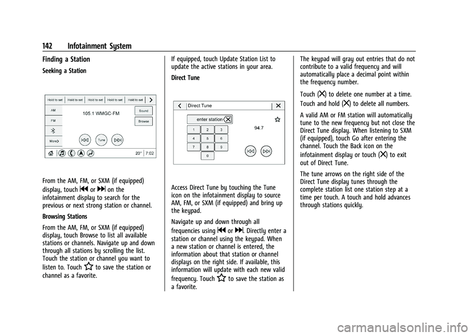BUICK ENCORE 2021 Repair Manual Buick Encore Owner Manual (GMNA-Localizing-U.S./Canada-14607636) -
2021 - CRC - 8/18/20
142 Infotainment System
Finding a Station
Seeking a Station
From the AM, FM, or SXM (if equipped)
display, touch BUICK ENCORE 2021 Repair Manual Buick Encore Owner Manual (GMNA-Localizing-U.S./Canada-14607636) -
2021 - CRC - 8/18/20
142 Infotainment System
Finding a Station
Seeking a Station
From the AM, FM, or SXM (if equipped)
display, touch