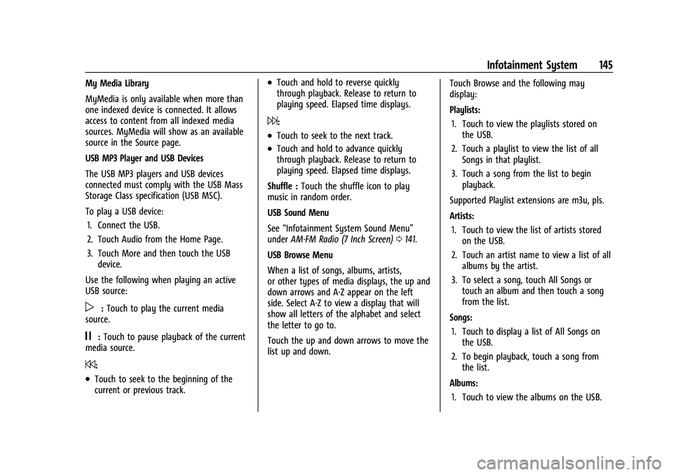 BUICK ENCORE 2021 Repair Manual Buick Encore Owner Manual (GMNA-Localizing-U.S./Canada-14607636) -
2021 - CRC - 8/18/20
Infotainment System 145
My Media Library
MyMedia is only available when more than
one indexed device is connecte BUICK ENCORE 2021 Repair Manual Buick Encore Owner Manual (GMNA-Localizing-U.S./Canada-14607636) -
2021 - CRC - 8/18/20
Infotainment System 145
My Media Library
MyMedia is only available when more than
one indexed device is connecte